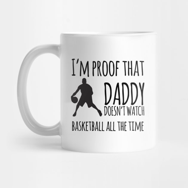 I'm proof that daddy doesn't watch basketball all the time by Ashden